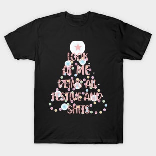 Look At Me Being All Festive And Shits T-Shirt